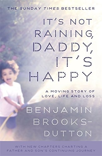 It's Not Raining, Daddy, It's Happy by Benjamin Brooks-Dutton