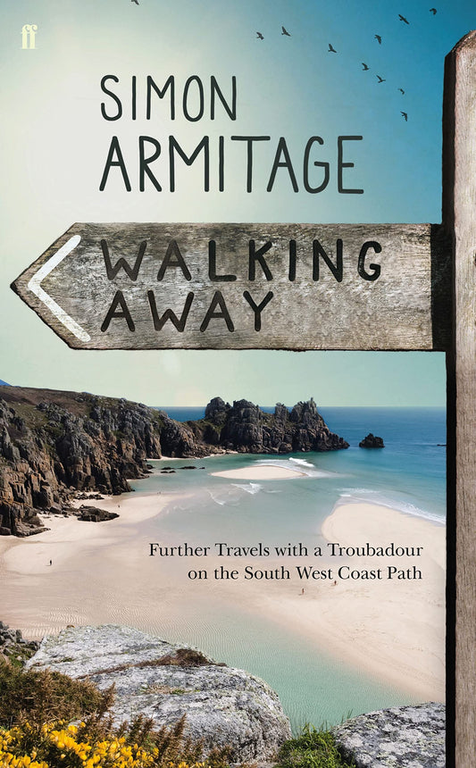 Walking Away Further Travels with a Troubadour on the South West Coast Path by Simon Armitage
