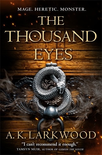 The Thousand Eyes: the Serpent Gates Book 2 by A. K. Larkwood