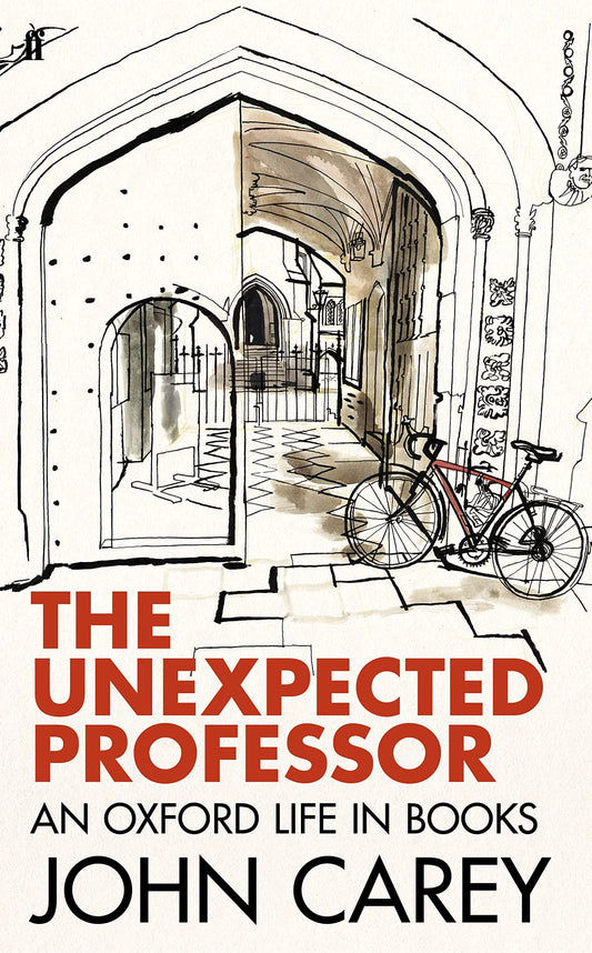 The Unexpected Professor An Oxford Life in Books by John Carey - USED