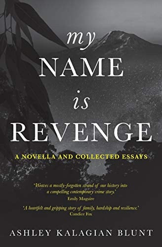 My Name Is Revenge A Novella and Collected Essays by Ashley Kalagian Blunt