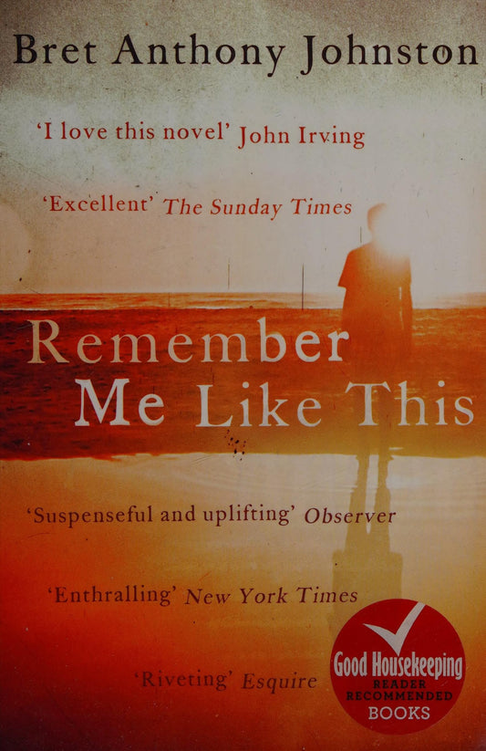 Remember Me Like this A Novel by Bret Anthony Johnston