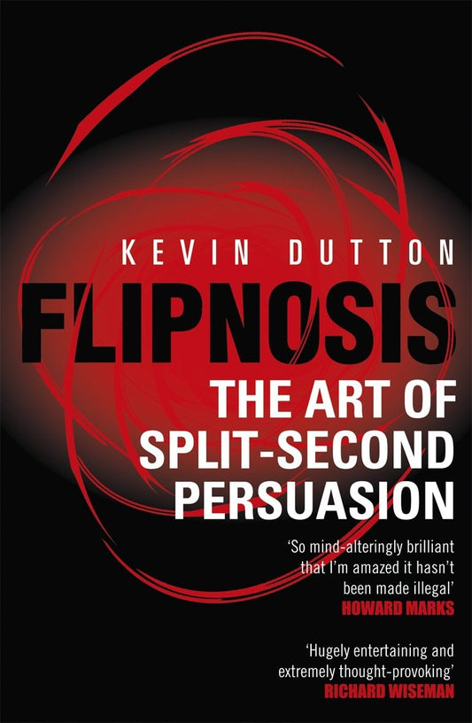 Flipnosis The Art of Split-Second Persuasion by Kevin Dutton - USED