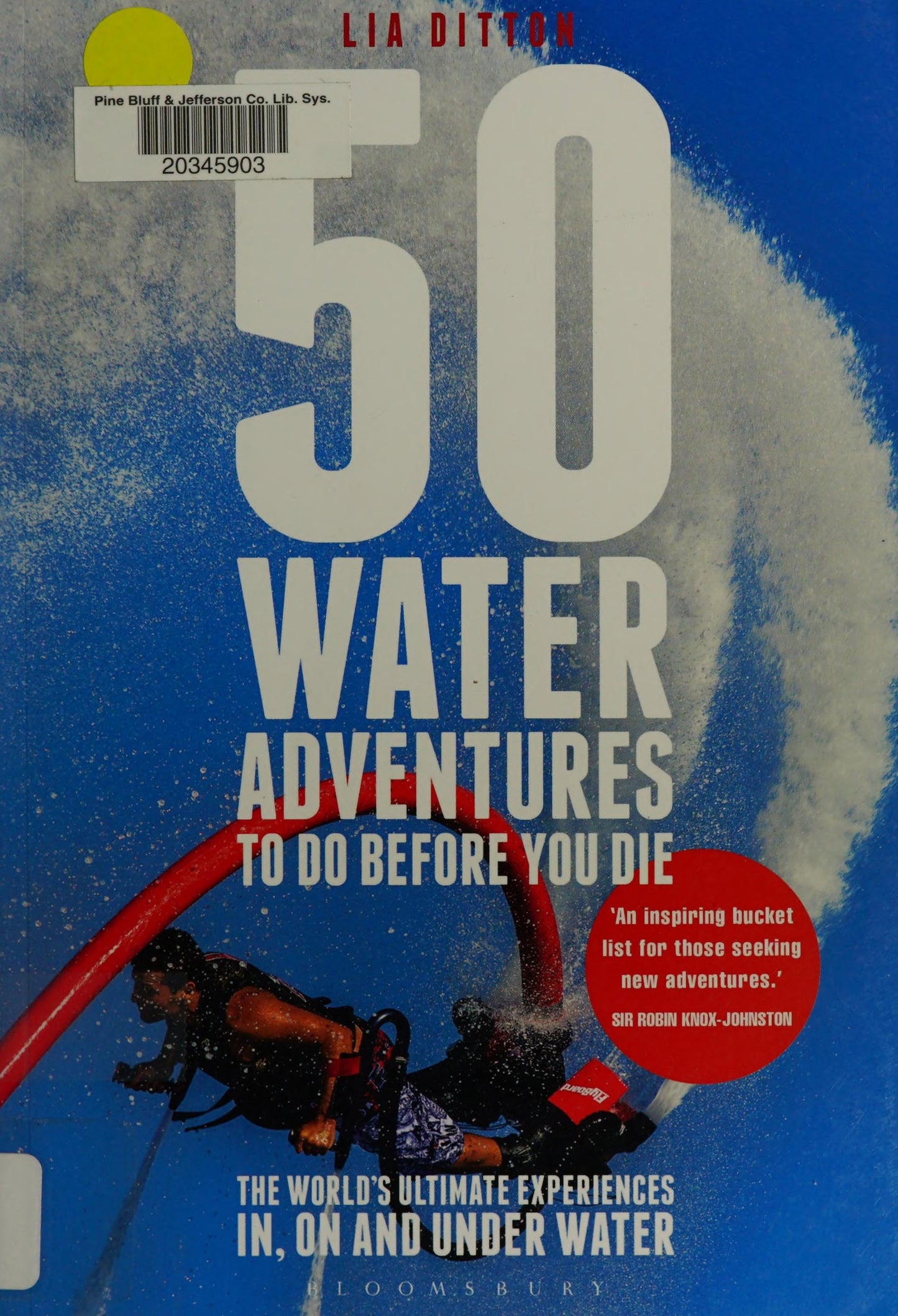 50 Water Adventures to Do Before You Die by Lia Ditton