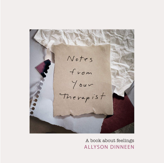 Notes from Your Therapist by Allyson Dinneen