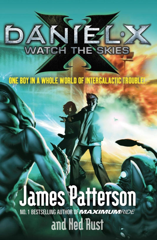 Daniel X: Watch the Skies by James Patterson,Ned Rust