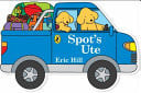 Spot's Ute: Shaped Board Book by Eric Hill - NEW - Penguin Random House