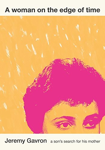 A Woman on the Edge of Time A Son's Search for His Mother by Jeremy Gavron