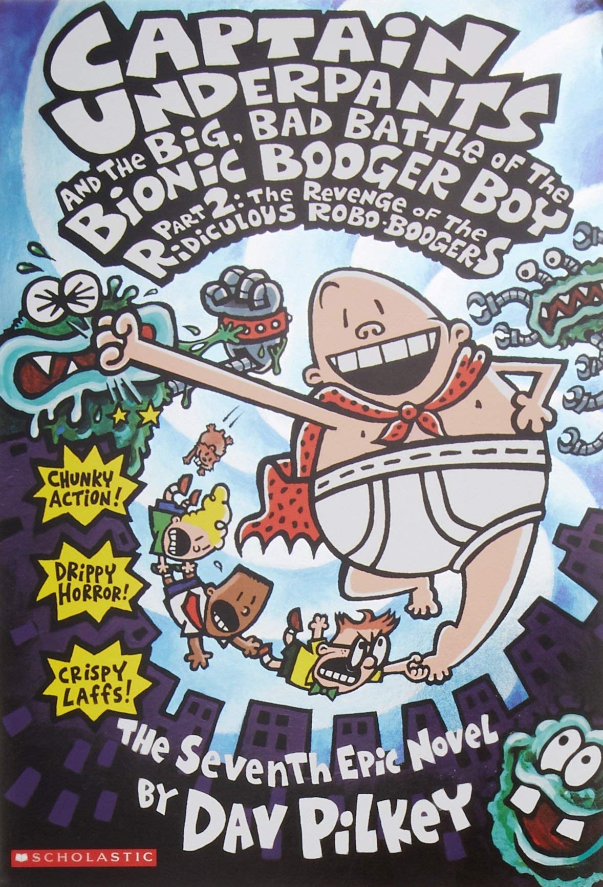 Captain Underpants and the Big, Bad Battle of the Bionic Booger Boy by Dav Pilkey