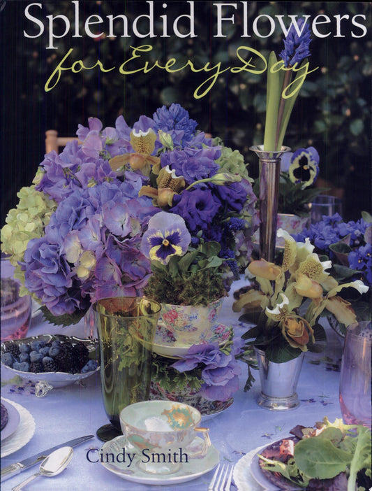 Splendid Flowers for Every Day by Cindy Smith