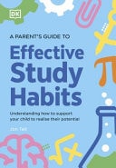 A Parent's Guide to Effective Study Habits by Jon Tait
