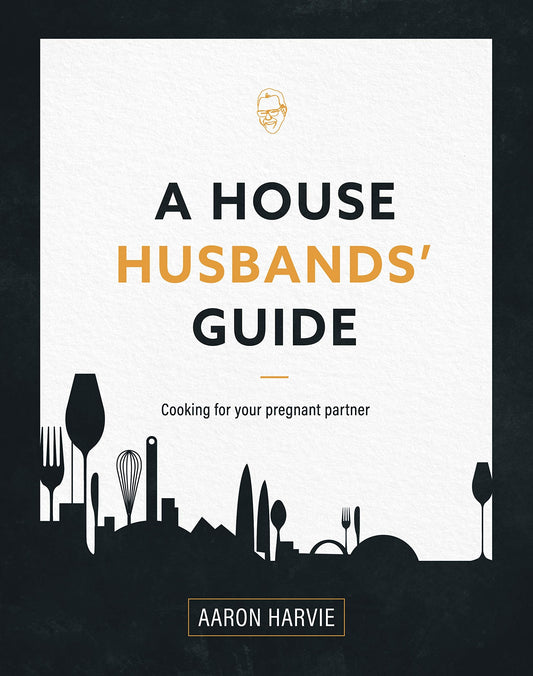 A House Husband's Guide by Aaron Harvie