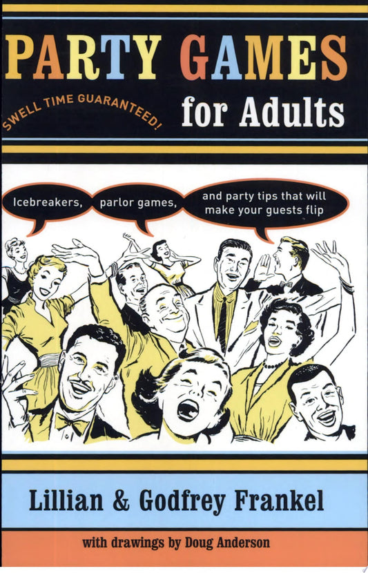 Party Games for Adults Icebreakers, Parlor Games, and Party Tips That Will Make Your Guests Flip by Lillian Frankel,Godfrey Frankel