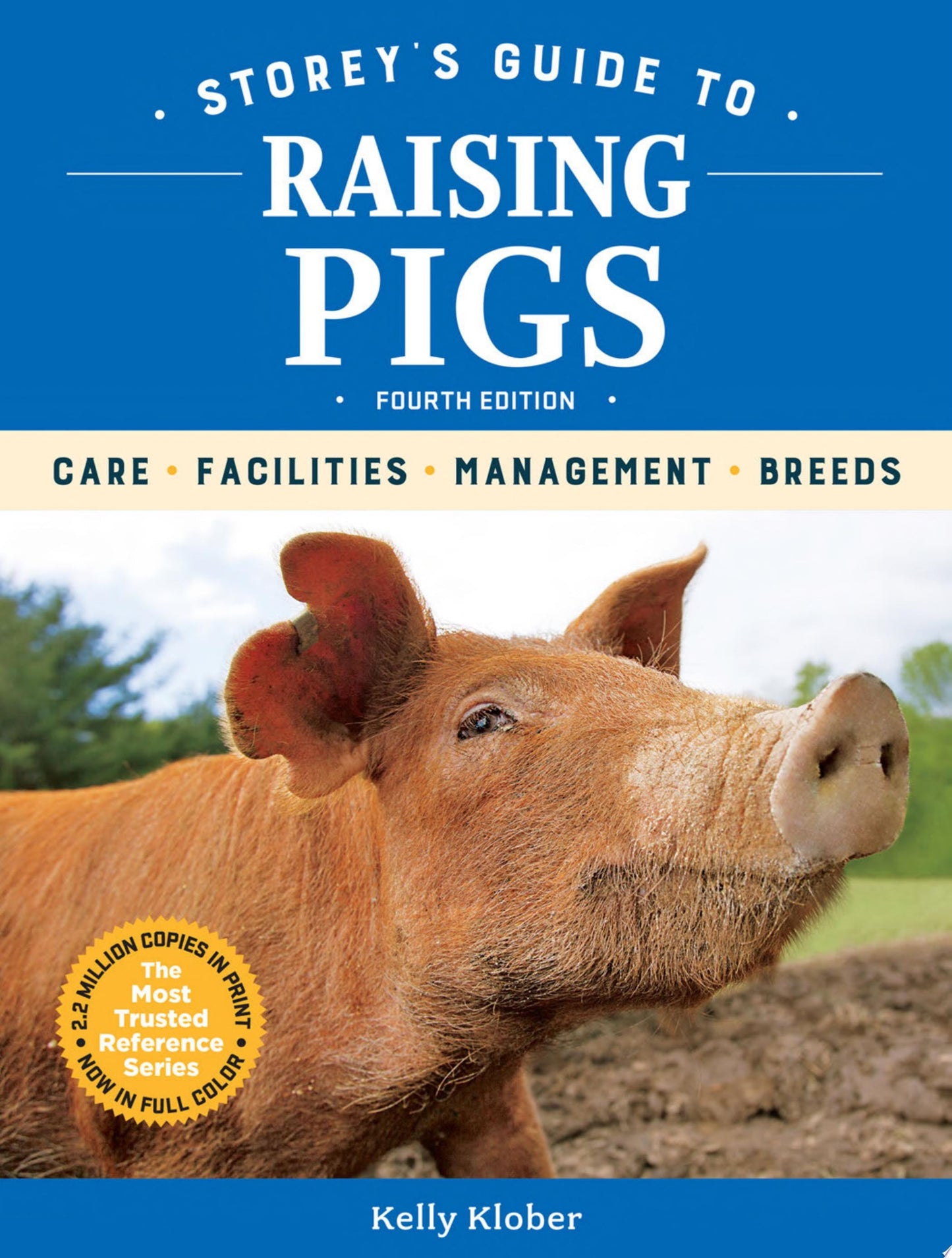 Storey's Guide to Raising Pigs, 4th Edition Care, Facilities, Management, Breeds by Kelly Klober