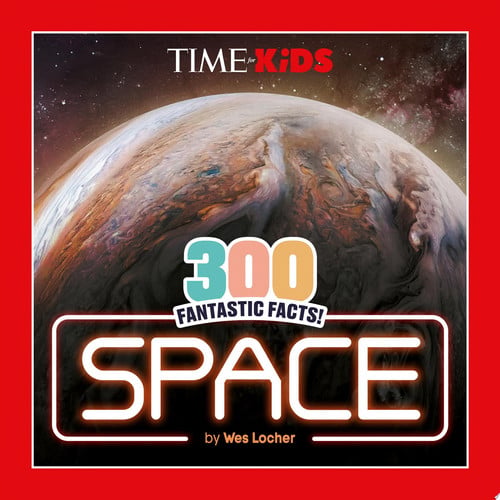TIME for Kids: 300 Fantastic Facts!: Space by Wes Locher - NEW - Penguin Group