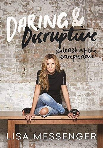 Daring and Disruptive Unleashing the Entrepreneur by Lisa Messenger