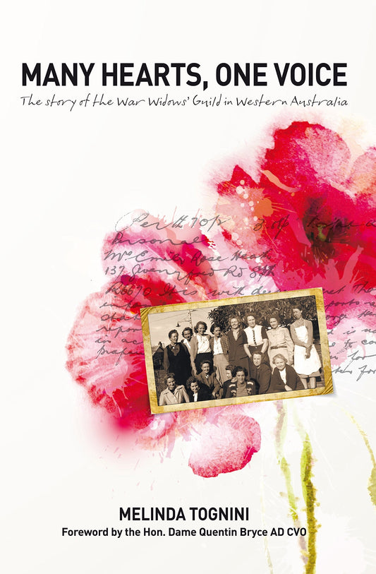 Many Hearts, One Voice The Story of the War Widows' Guild in Western Australia by Melinda Tognini