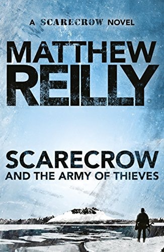 Scarecrow and the Army of Thieves: a Scarecrow Novel 4 by Matthew Reilly