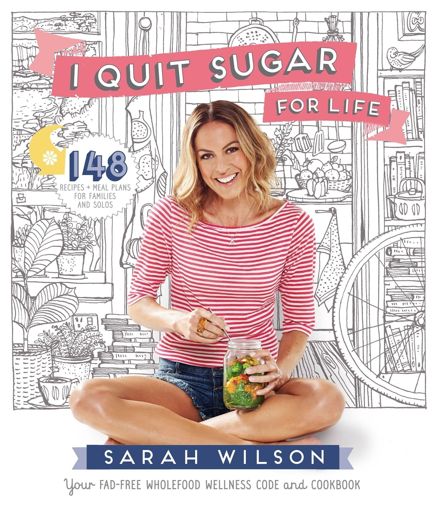 I Quit Sugar for Life Your Fad-free Wholefood Wellness Code and Cookbook by Sarah Wilson - USED Pan Macmillan Australia Pty, Limited