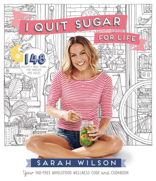 I Quit Sugar for Life Your Fad-free Wholefood Wellness Code and Cookbook by Sarah Wilson - USED Pan Macmillan Australia Pty, Limited