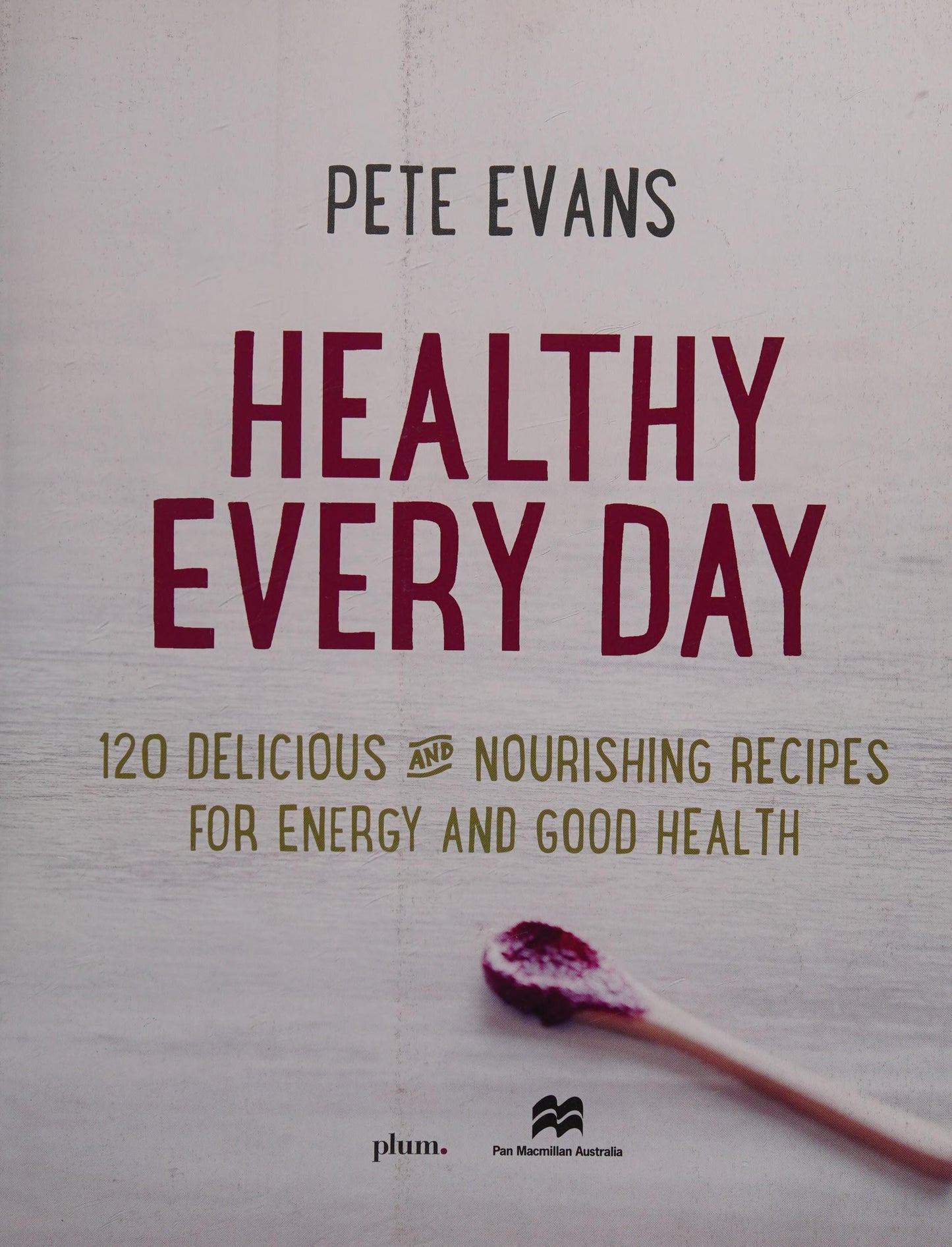 Healthy Every Day by Pete Evans - USED