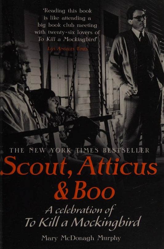 Scout, Atticus, and Boo A Celebration of Fifty Years of to Kill a Mockingbird by Mary McDonagh Murphy