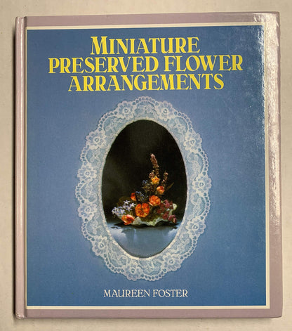 Miniature Preserved Flower Arrangements by Maureen Foster Collins