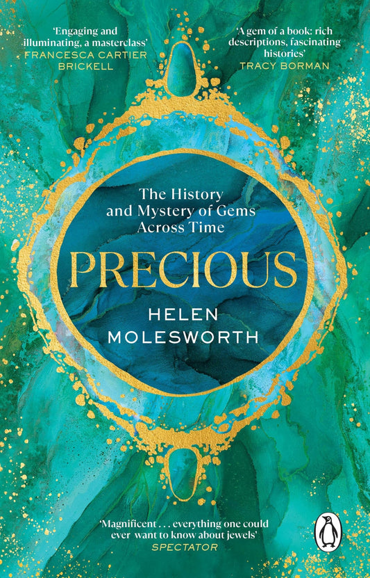 Precious The History and Mystery of Gems Across Time by Helen Molesworth