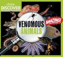 American Geographiic Discover: Venomous Animals Amazing! by Timothy Jackson,Australian Geographic Bauer Media Books