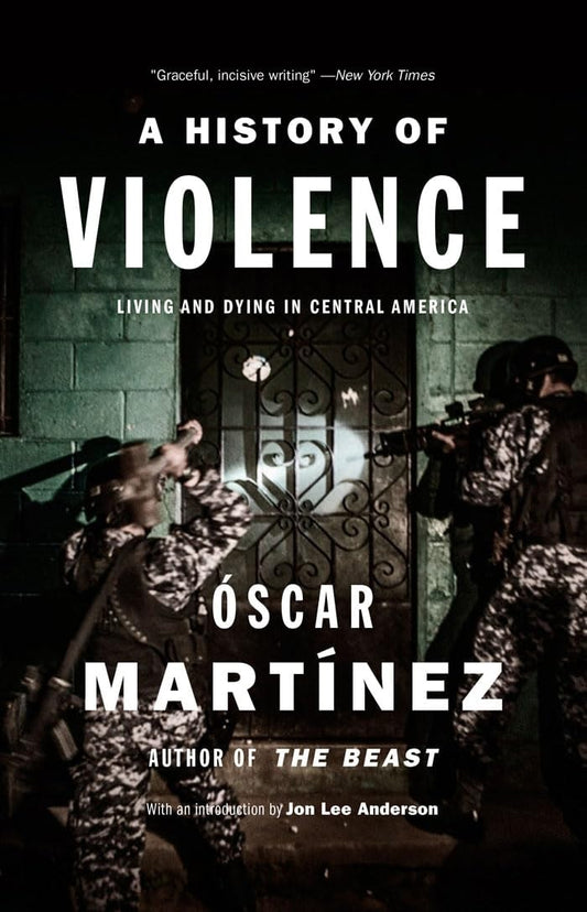 A History of Violence Living and Dying in Central America by Ãƒâ€œscar MartÃƒÂ­nez