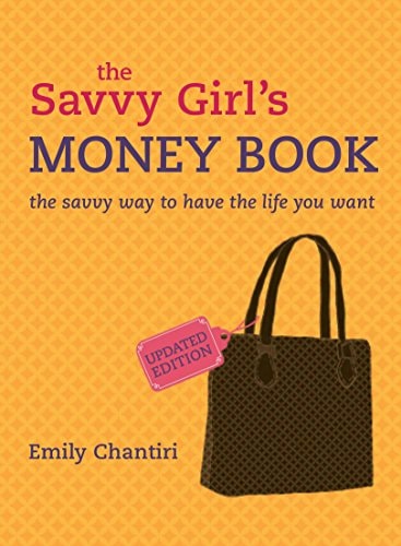 The Savvy Girl's Money Book The Savvy Way to Have the Life You Want by Emily Chantiri - USED