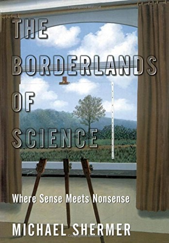 The Borderlands of Science Where Sense Meets Nonsense by Michael Shermer - USED