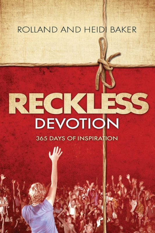 Reckless Devotion 365 Days of Inspiration by Rolland Baker,Heidi Baker - USED