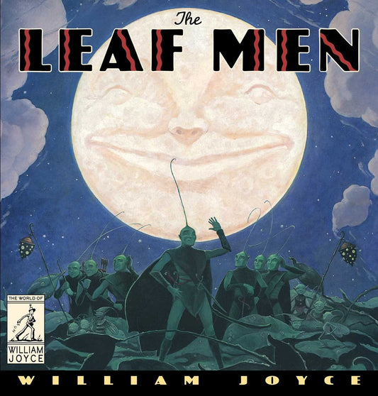 The Leaf Men And the Brave Good Bugs by William Joyce