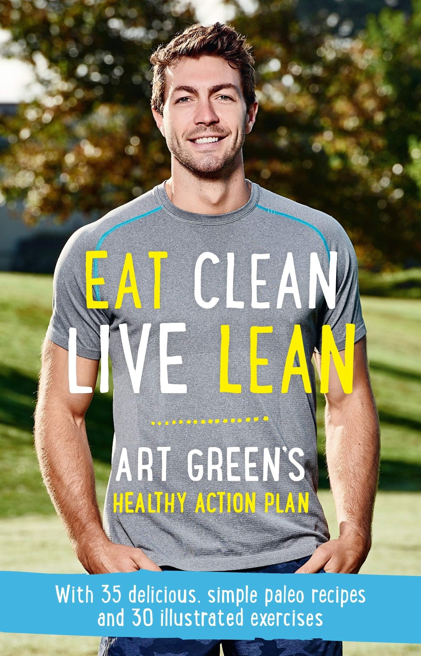 Eat Clean, Live Lean Art Green's Healthy Action Plan by Art Green
