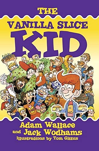 The Vanilla Slice Kid by Adam Wallace,Jack Wodhams