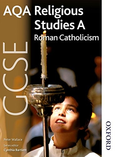 AQA GCSE Religious Studies a - Roman Catholicism by Peter John Wallace