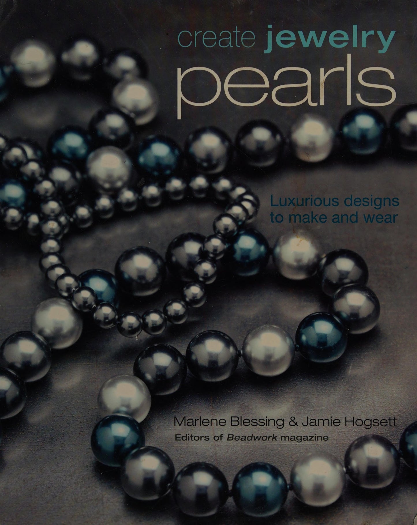 Create Jewelry: Pearls by Marlene Blessing