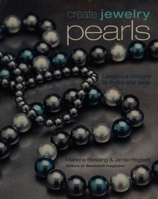 Create Jewelry: Pearls by Marlene Blessing