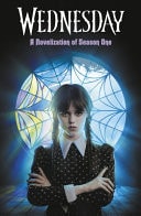 Wednesday: a Novelisation of Season One by Tehlor Kay Mejia,Wednesday