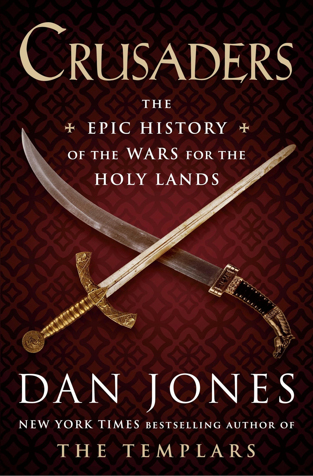 Crusaders: The Epic History of the Wars for the Holy Lands by Jones, Dan