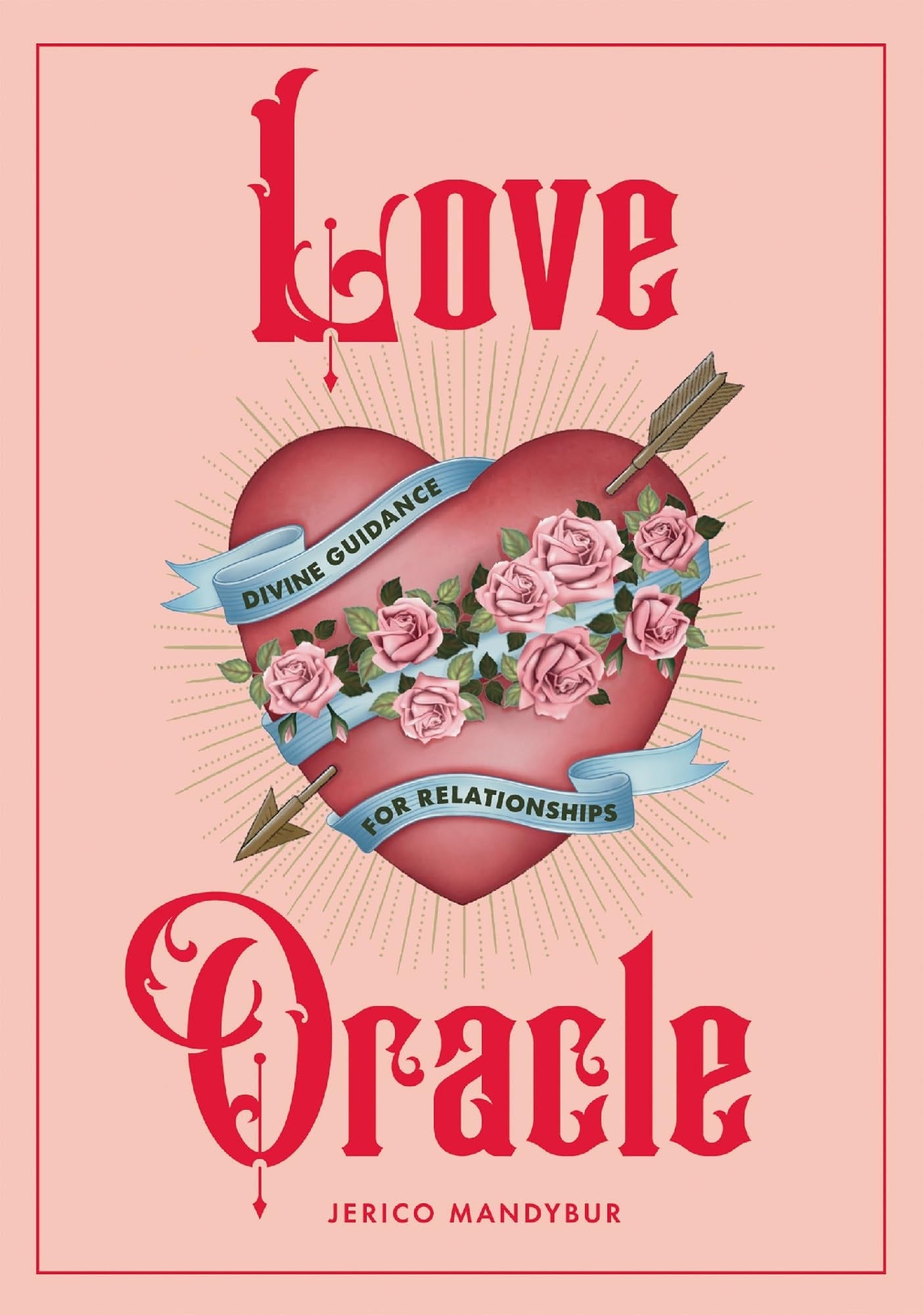 Love Oracle Divine Guidance for Relationships by Jerico Mandybur Hardie Grant Books (UK)
