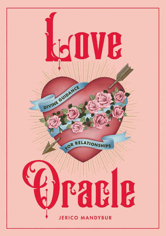 Love Oracle Divine Guidance for Relationships by Jerico Mandybur Hardie Grant Books (UK)