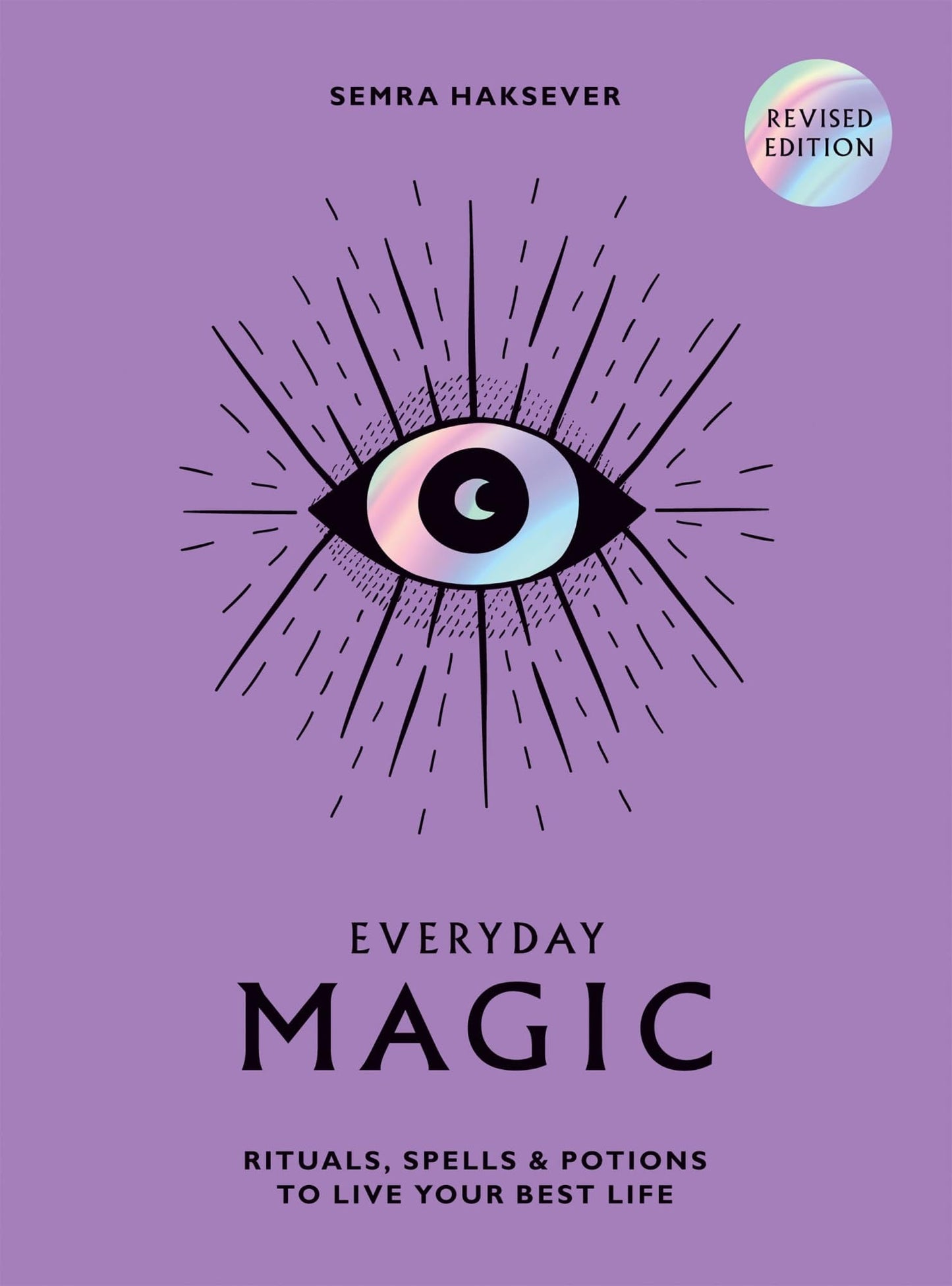 Everyday Magic Rituals, Spells and Potions to Live Your Best Life by Semra Haksever Hardie Grant Books
