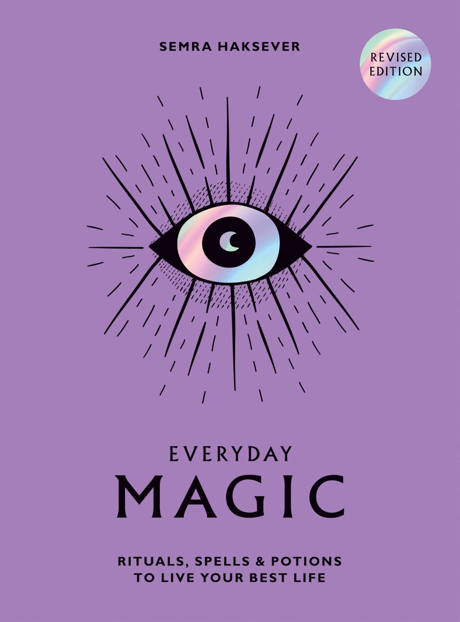 Everyday Magic Rituals, Spells and Potions to Live Your Best Life by Semra Haksever Hardie Grant Books