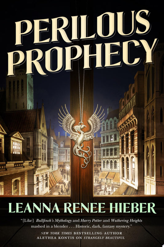 Perilous Prophecy A Strangely Beautiful Novel by Leanna Renee Hieber
