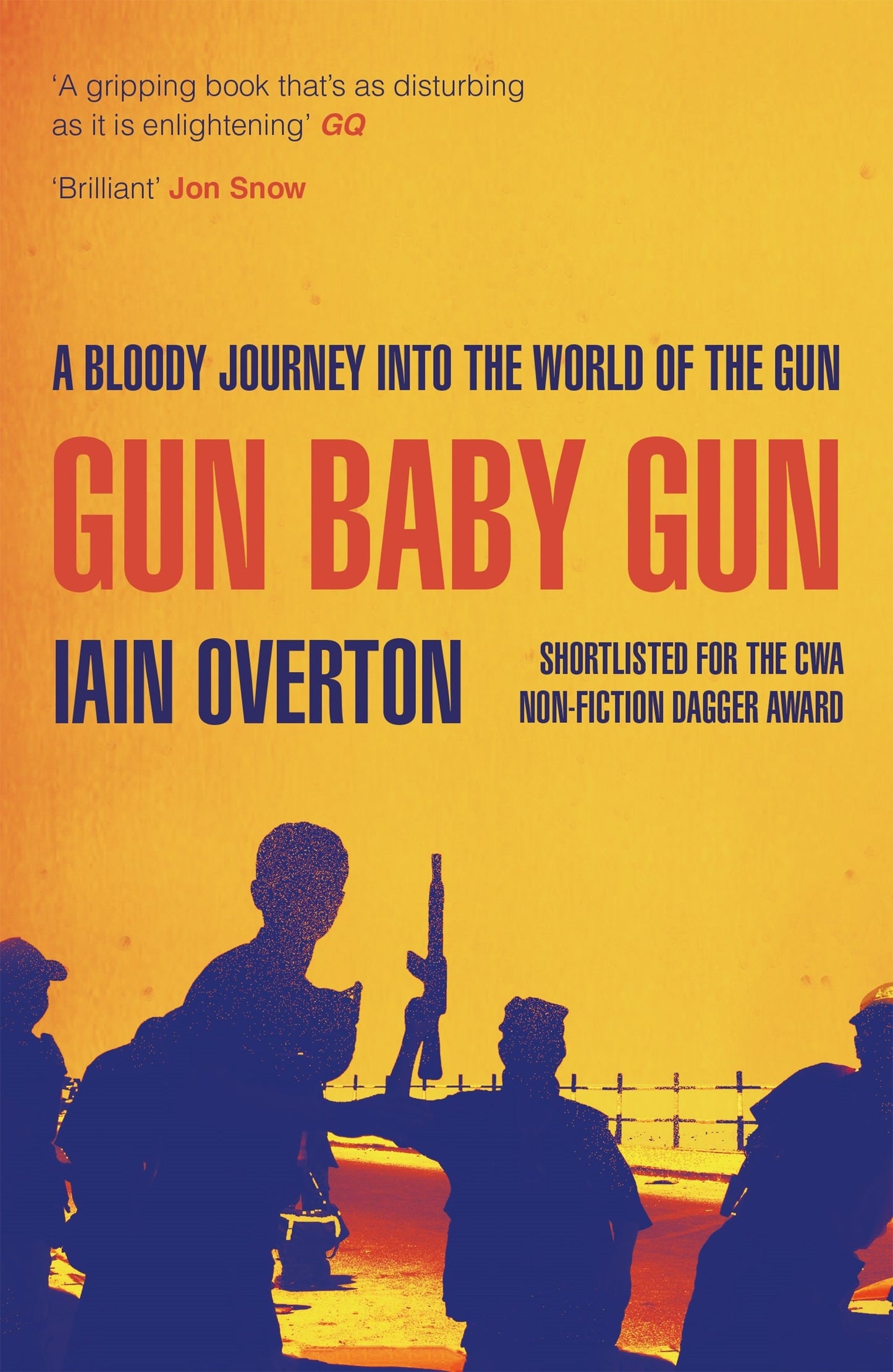 Gun Baby Gun A Bloody Journey Into the World of the Gun by Iain Overton