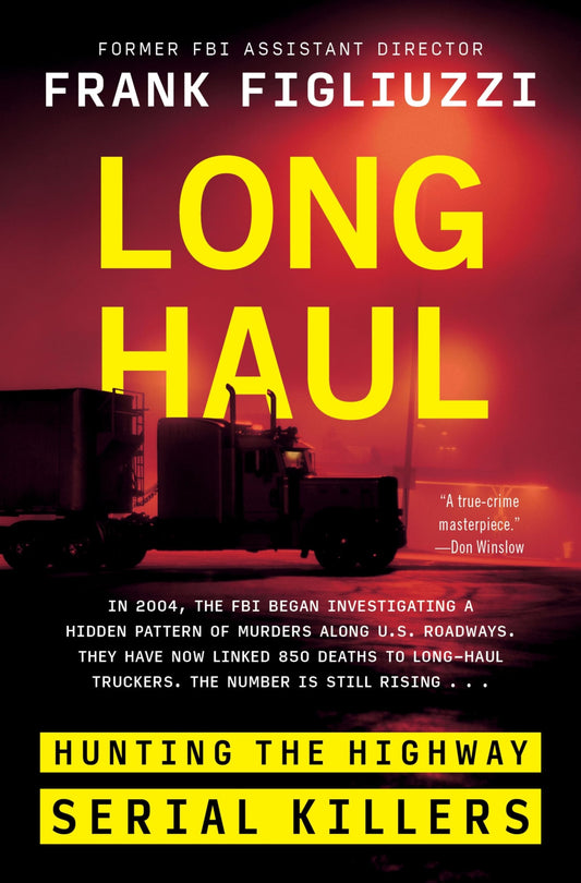 Long Haul Hunting the Highway Serial Killers by Frank Figliuzzi HarperCollins Publishers