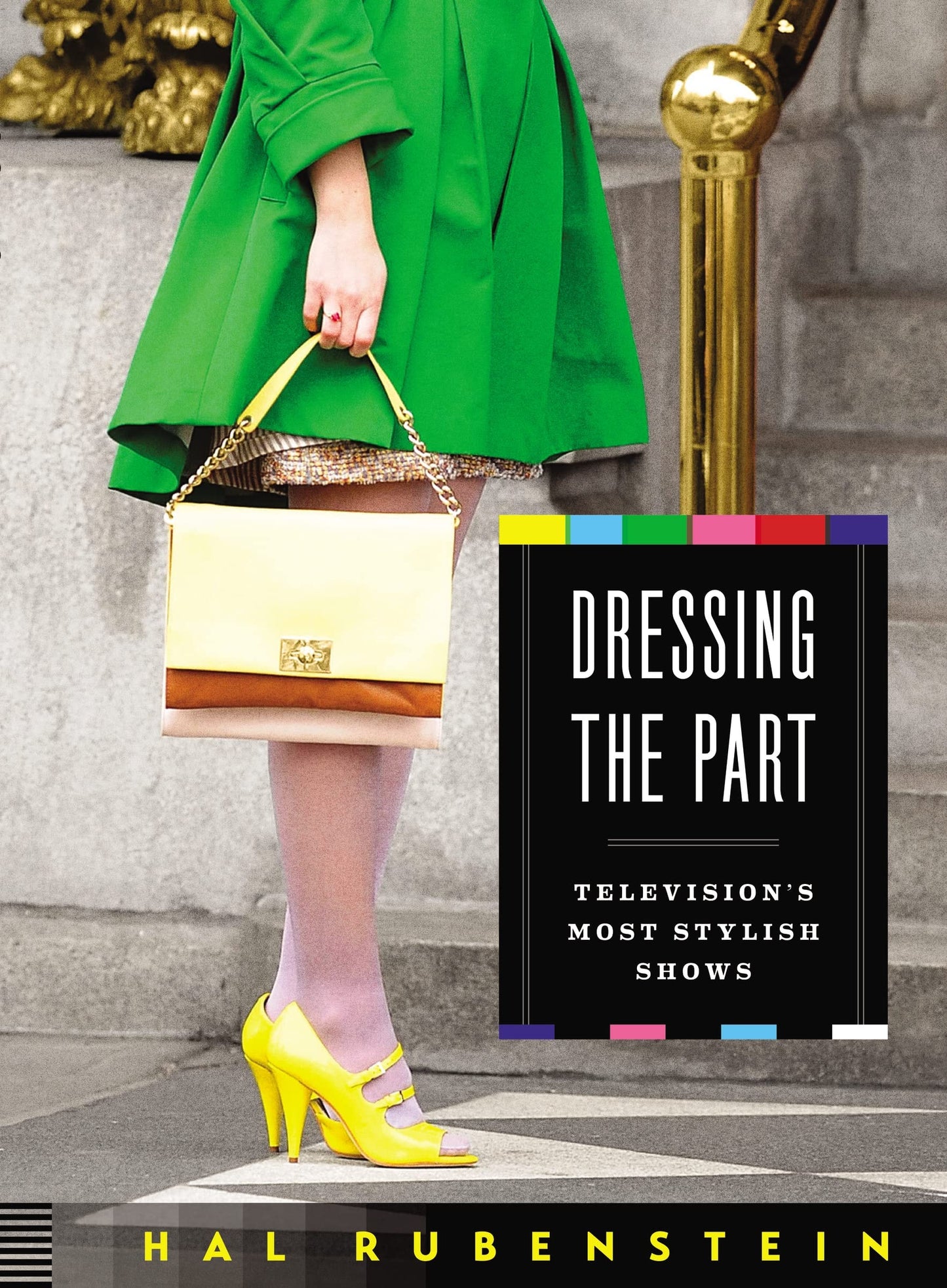 Dressing the Part Television's Most Stylish Shows by Hal Rubenstein