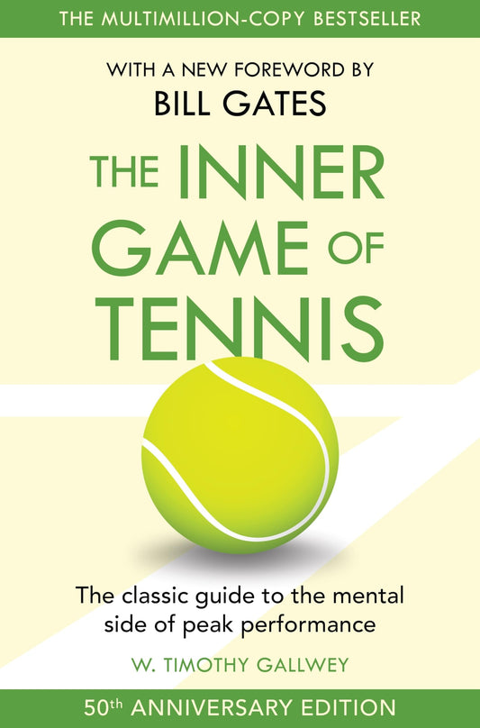 The Inner Game of Tennis The Classic Guide to the Mental Side of Peak Performance by W. Timothy Gallwey
